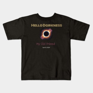 Hello Darkness My Old Friend Solar Eclipse Of April 8 2024 Kids T-Shirt